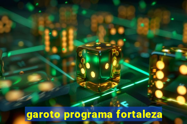 garoto programa fortaleza